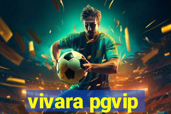 vivara pgvip